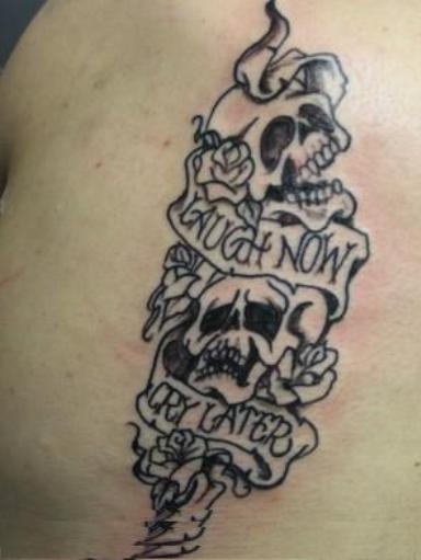Laugh Now Cry Later - Skull with Wording Tattoo