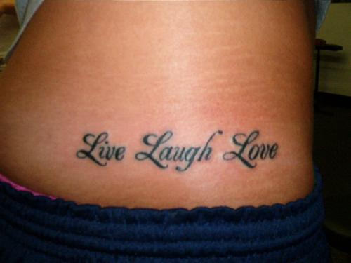 Live Laugh Love - Lower Back Tattoo 